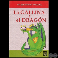 LA GALLINA Y EL DRAGN - Por ALEJANDRO MACIEL - Ao 2004